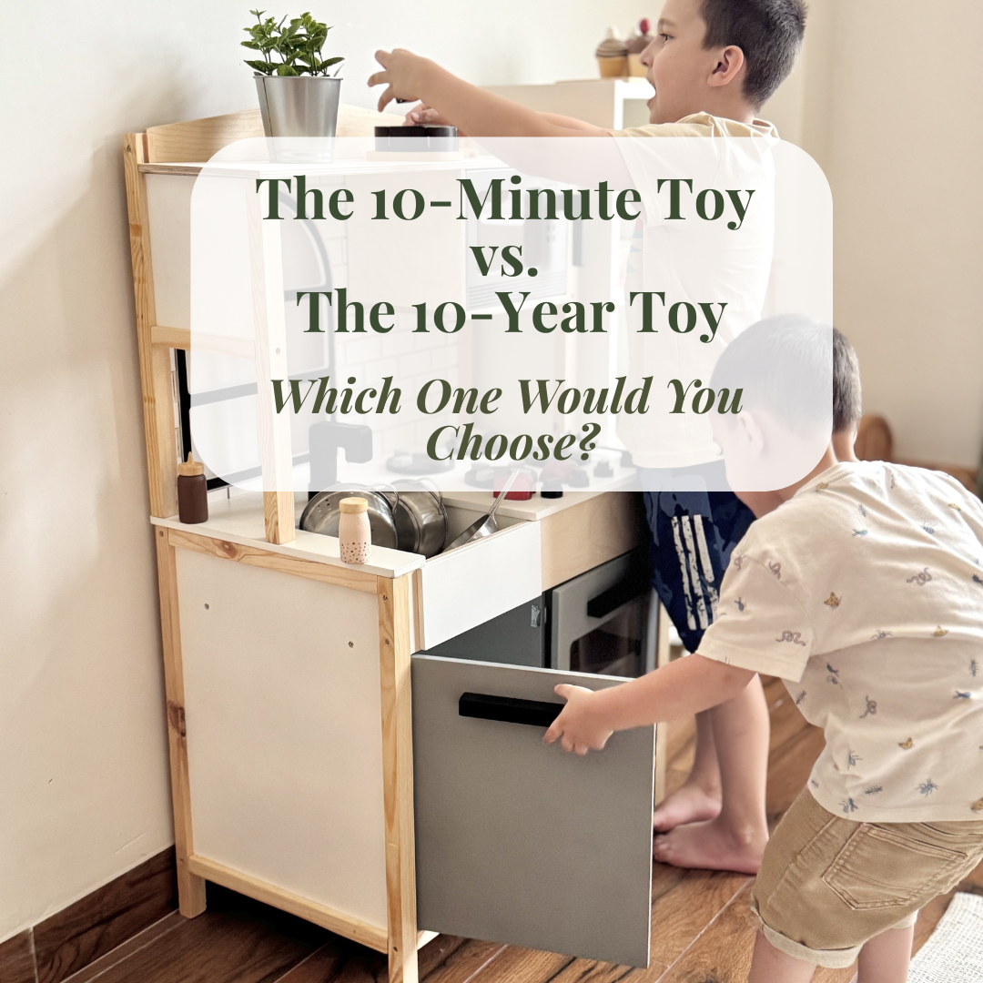 The 10-Minute Toy vs. The 10-Year Toy: Which One Would You Choose?